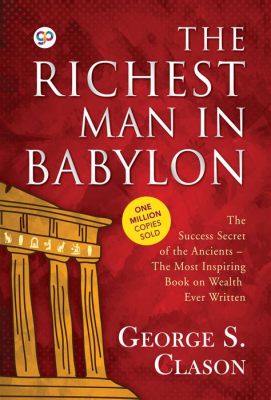  Richest Man in Babylon: Un Classico Messicano che Illumina il Percorso verso la Prosperità Finanziaria