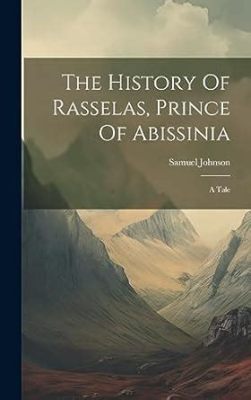  The Prince of Abissinia: A Tale Woven Through Ancient Kingdoms and Mystical Encounters